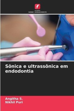 Sônica e ultrassônica em endodontia - S., Angitha; Puri, Nikhil