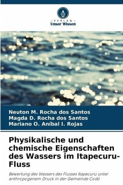 Physikalische und chemische Eigenschaften des Wassers im Itapecuru-Fluss - Santos, Neuton M. Rocha dos;Santos, Magda D. Rocha dos;Rojas, Mariano O. Aníbal I.