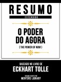 Resumo Estendido - O Poder Do Agora (The Power Of Now) - Baseado No Livro De Eckhart Tolle (eBook, ePUB)