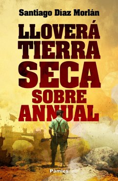 Lloverá tierra seca sobre Annual (eBook, ePUB) - Díaz Morlán, Santiago