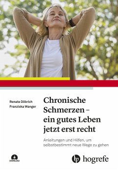 Chronische Schmerzen – ein gutes Leben jetzt erst recht (eBook, ePUB) - Döbrich, Renate; Wanger, Franziska