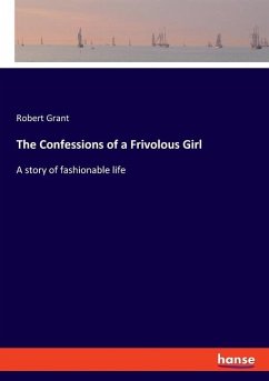 The Confessions of a Frivolous Girl - Grant, Robert