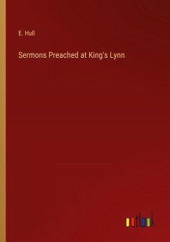 Sermons Preached at King's Lynn - Hull, E.