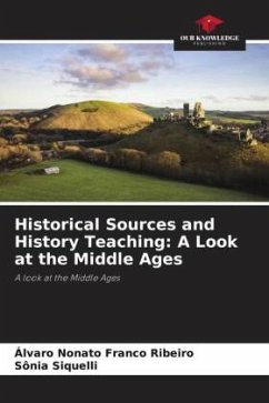 Historical Sources and History Teaching: A Look at the Middle Ages - Franco Ribeiro, Álvaro Nonato;Siquelli, Sônia