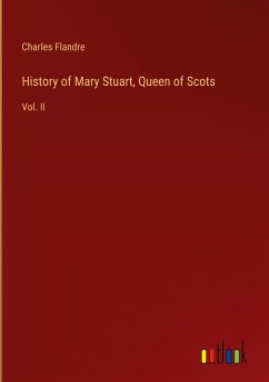 History of Mary Stuart, Queen of Scots