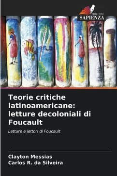 Teorie critiche latinoamericane: letture decoloniali di Foucault - Messias, Clayton;da Silveira, Carlos R.