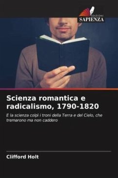 Scienza romantica e radicalismo, 1790-1820 - Holt, Clifford