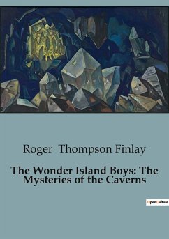 The Wonder Island Boys: The Mysteries of the Caverns - Thompson Finlay, Roger