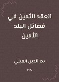 العقد الثمين في فضائل البلد الأمين (eBook, ePUB)