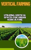 Vertical Farming : Utilizing Vertical Spaces for Urban Agriculture (eBook, ePUB)