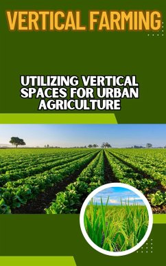 Vertical Farming : Utilizing Vertical Spaces for Urban Agriculture (eBook, ePUB) - Kaushalya, Ruchini