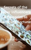 Secrets of the Super Influencers A Blueprint to Fame and Fortune (eBook, ePUB)