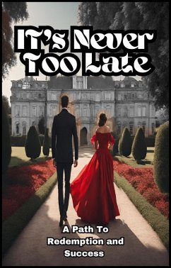 It's Never Too Late , A Path to Redemption and Success (eBook, ePUB) - Aras, Maryam