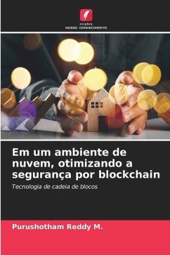 Em um ambiente de nuvem, otimizando a segurança por blockchain - M., Purushotham Reddy