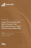 Laser Processing and Multi-Energy Field Manufacturing of High-Performance Materials