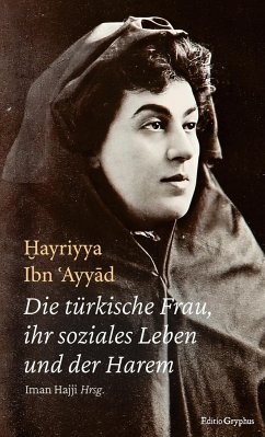 Die türkische Frau, ihr soziales Leben und der Harem - Ibn 'Ayyad, Hayriyya