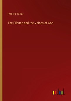 The Silence and the Voices of God - Farrar, Frederic