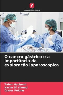 O cancro gástrico e a importância da exploração laparoscópica - Hachemi, Tahar;Si ahmed, Karim;Fekhar, Djafer