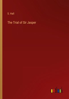 The Trial of Sir Jasper - Hall, S.