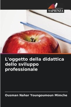 L'oggetto della didattica dello sviluppo professionale - Youngoumoun Mimche, Ousman Nahar