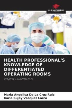 HEALTH PROFESSIONAL'S KNOWLEDGE OF DIFFERENTIATED OPERATING ROOMS - De La Cruz Ruiz, Maria Angélica;Vasquez Larco, Karla Sujey