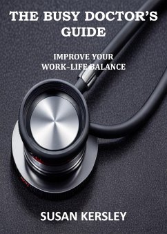 The Busy Doctor's Guide: Improve your Work-Life Balance (Books for Doctors) (eBook, ePUB) - Kersley, Susan