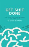 Get Shit Done: A Guide to Finding Your Value and Marketing Yourself at Work (eBook, ePUB) Get Shit Done: A Guide to Finding Your Value and Marketing Yourself at Work (eBook, ePUB)