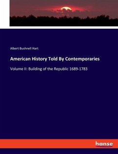 American History Told By Contemporaries - Hart, Albert Bushnell