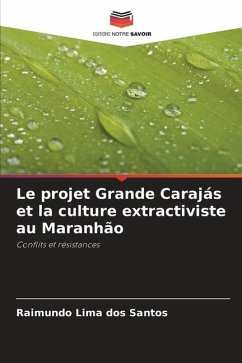 Le projet Grande Carajás et la culture extractiviste au Maranhão - Lima dos Santos, Raimundo