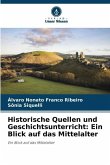 Historische Quellen und Geschichtsunterricht: Ein Blick auf das Mittelalter