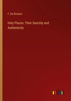 Holy Places: Their Sanctity and Authenticity - de Rivieres, F.