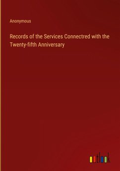 Records of the Services Connectred with the Twenty-fifth Anniversary - Anonymous