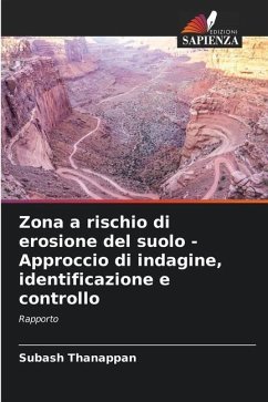 Zona a rischio di erosione del suolo - Approccio di indagine, identificazione e controllo - Thanappan, Subash