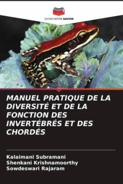 MANUEL PRATIQUE DE LA DIVERSITÉ ET DE LA FONCTION DES INVERTÉBRÉS ET DES CHORDÉS - Subramani, Kalaimani;Krishnamoorthy, Shenkani;Rajaram, Sowdeswari