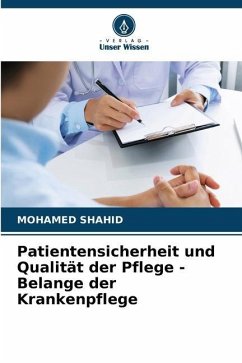 Patientensicherheit und Qualität der Pflege - Belange der Krankenpflege - SHAHID, MOHAMED
