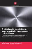 A dicotomia do sistema sancionatório processual colombiano