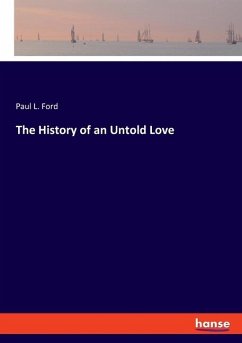 The History of an Untold Love - Ford, Paul L.