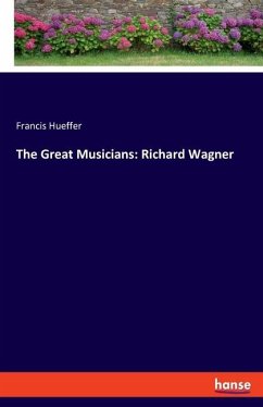 The Great Musicians: Richard Wagner - Hueffer, Francis