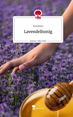 Lavendelhonig. Life is a Story - story.one - Koch, Eva