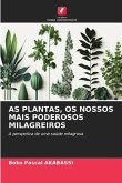 AS PLANTAS, OS NOSSOS MAIS PODEROSOS MILAGREIROS