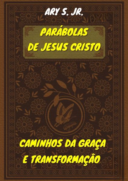 Parábolas de Jesus Cristo Caminhos da Graça e Transformação (eBook, ePUB) Parábolas de Jesus Cristo Caminhos da Graça e Transformação (eBook, ePUB)