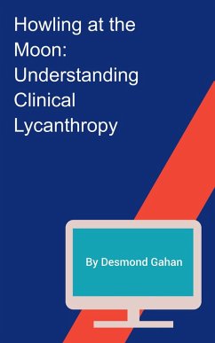 Howling at the Moon: Understanding Clinical Lycanthropy (eBook, ePUB) - Gahan, Desmond