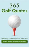 365 Golf Quotes (A Golfing Quote for Every Day of the Year): For the Golfer Who Has Everything (eBook, ePUB)