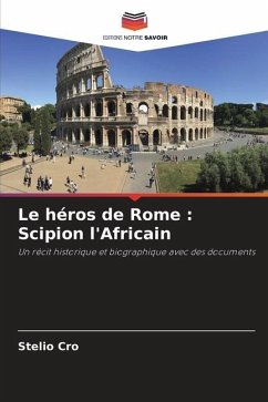 Le héros de Rome : Scipion l'Africain - Cro, Stelio