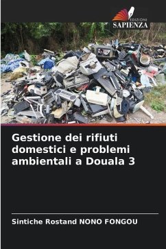 Gestione dei rifiuti domestici e problemi ambientali a Douala 3 - NONO FONGOU, Sintiche Rostand