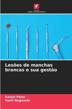 Lesões de manchas brancas e sua gestão - Patni, Saloni;Nagmode, Sunil