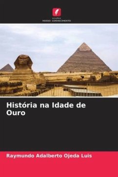 História na Idade de Ouro - Ojeda Luis, Raymundo Adalberto