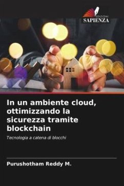 In un ambiente cloud, ottimizzando la sicurezza tramite blockchain - M., Purushotham Reddy