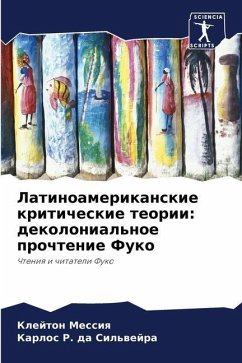 Latinoamerikanskie kriticheskie teorii: dekolonial'noe prochtenie Fuko - Messiq, Klejton;da Sil'wejra, Karlos R.