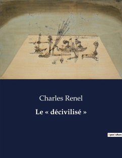 Le ' décivilisé ' - Renel, Charles